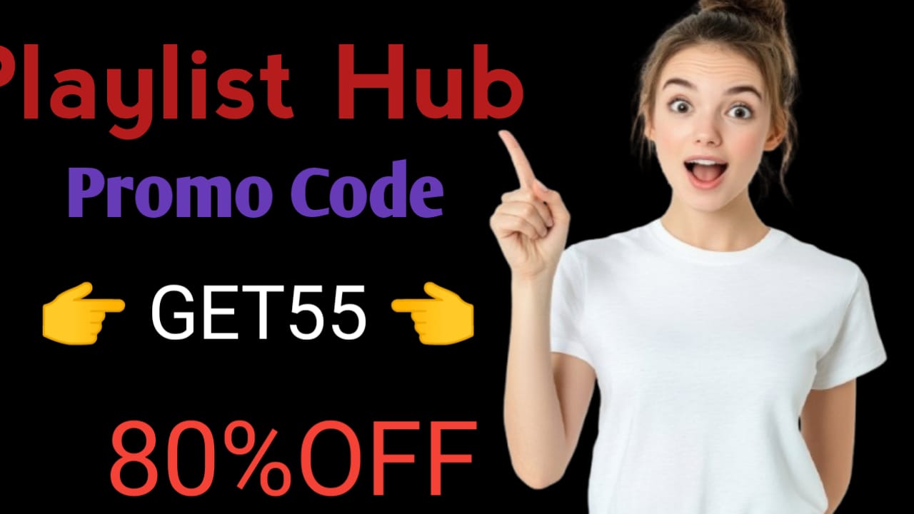 Playlist Hub Promo Code &ndash; GET55 - | Get 80% OFF