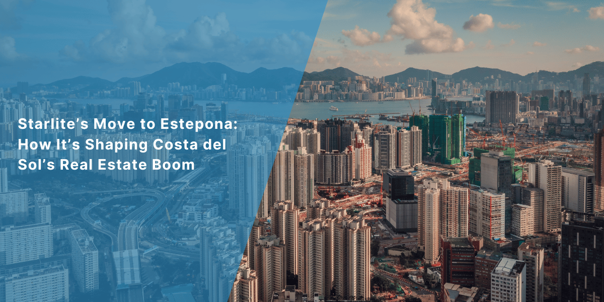 Starlite&rsquo;s Move to Estepona: How It&rsquo;s Shaping Costa del Sol&rsquo;s Real Estate Boom