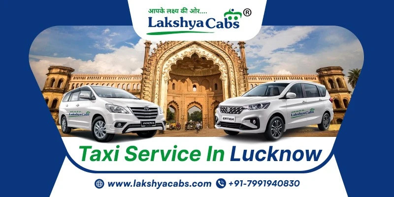 How to Reserve a Taxi Service in Lucknow Without Hassle