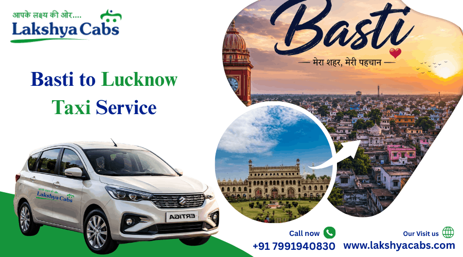 Basti to Lucknow Taxi – Complete Travel Guide for a Comfortable Journeyv