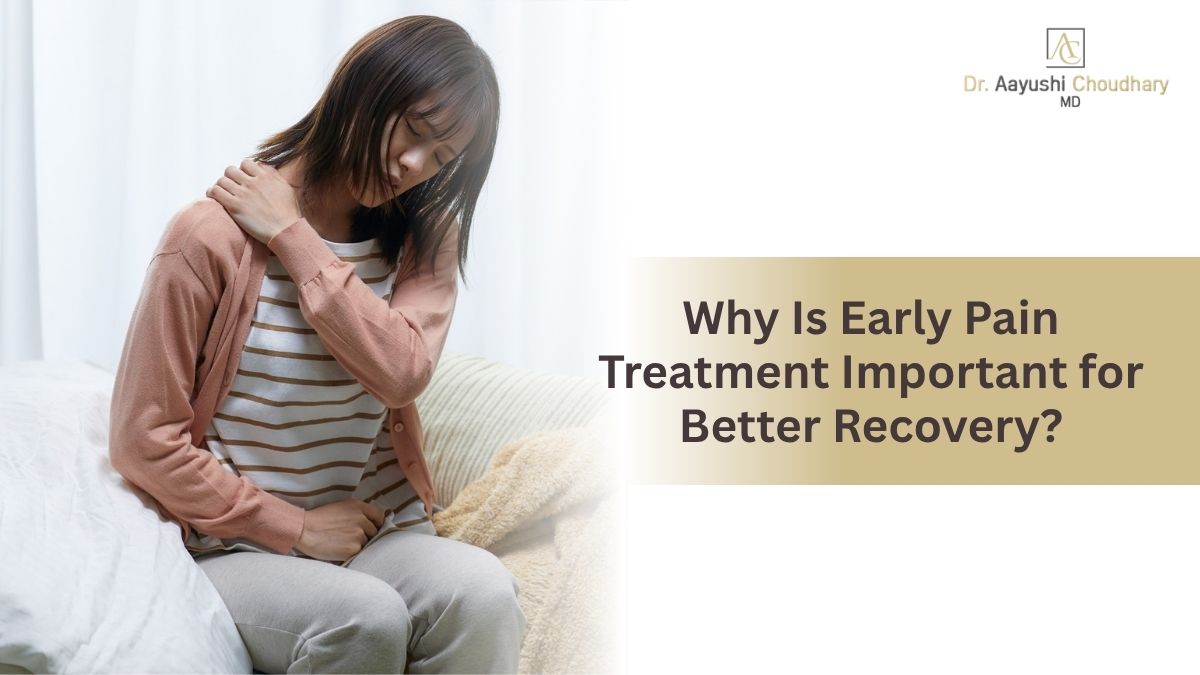 Why Is Early Pain Treatment Important for Better Recovery?