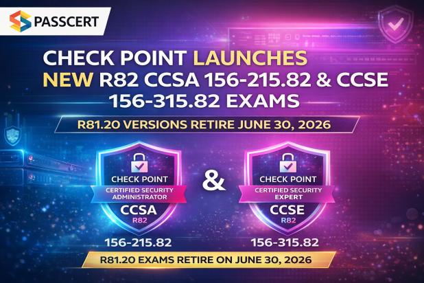 Check Point Launches New R82 CCSA 156-215.82 & CCSE 156-315.82 Exams – R81.20 Versions Retire June 30, 2026