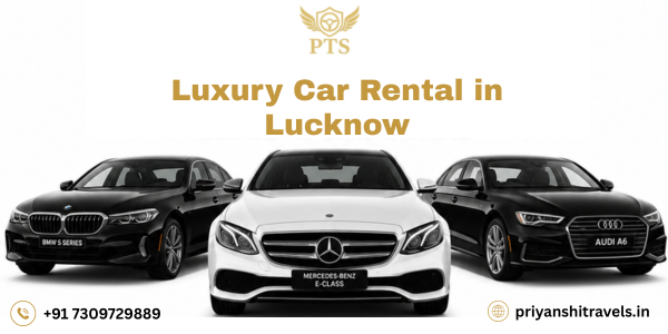 Explore Lucknow in Style with the Best Luxury Car Rental Services