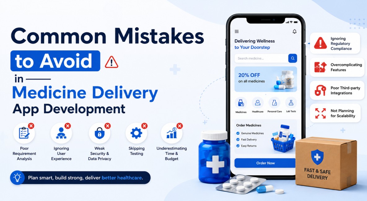 Common Mistakes to Avoid in Medicine Delivery App Development