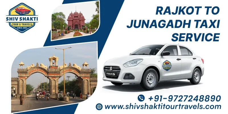 Rajkot to Junagadh Taxi Service – Affordable & Comfortable Cab Booking with Shiv Shakti Tour Travels