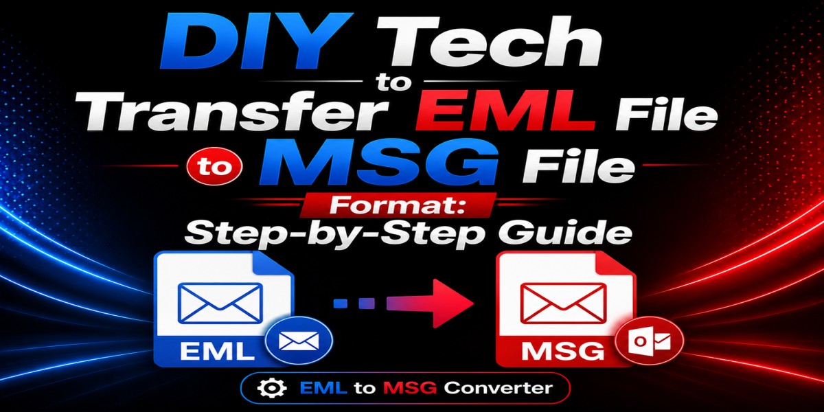 DIY Tech to Transfer EML File to MSG File Format: Step-by-Step Guide