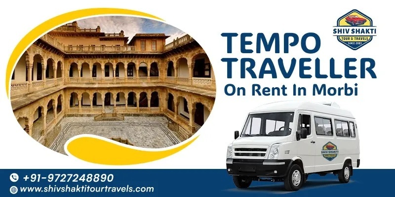 Tempo Traveller on Rent in Morbi – Comfortable Group Travel with Shiv Shakti Tour Travels