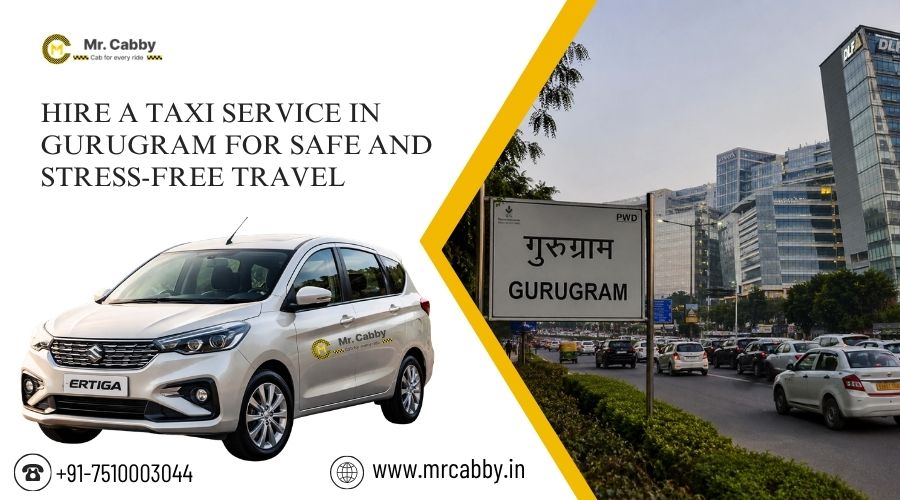 Hire a Taxi Service in Gurugram for Safe and Stress-Free Travel