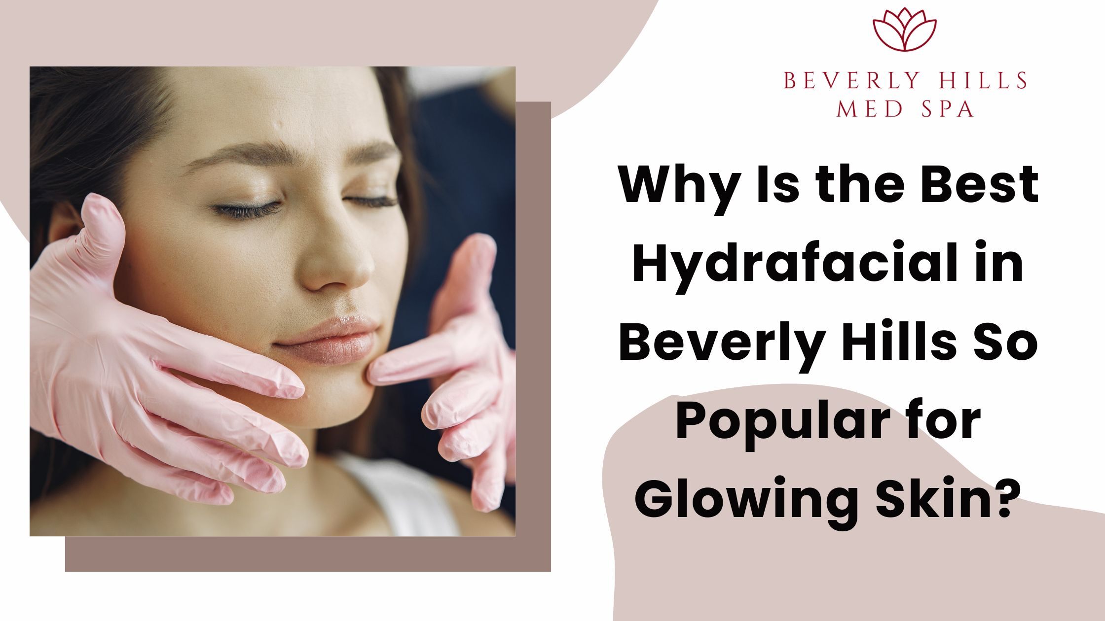Why Is the Best Hydrafacial in Beverly Hills So Popular for Glowing Skin?