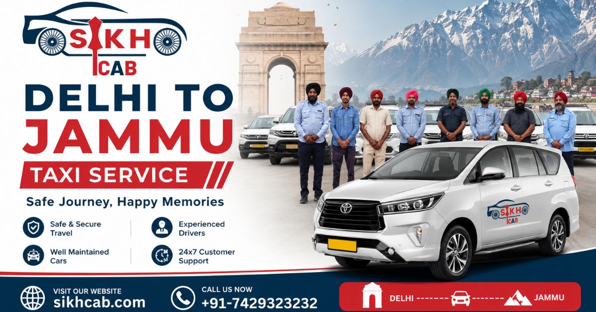 Delhi to Jammu Taxi Service by Sikh Cab – Comfortable, Safe & Affordable One-Way and Round Trip