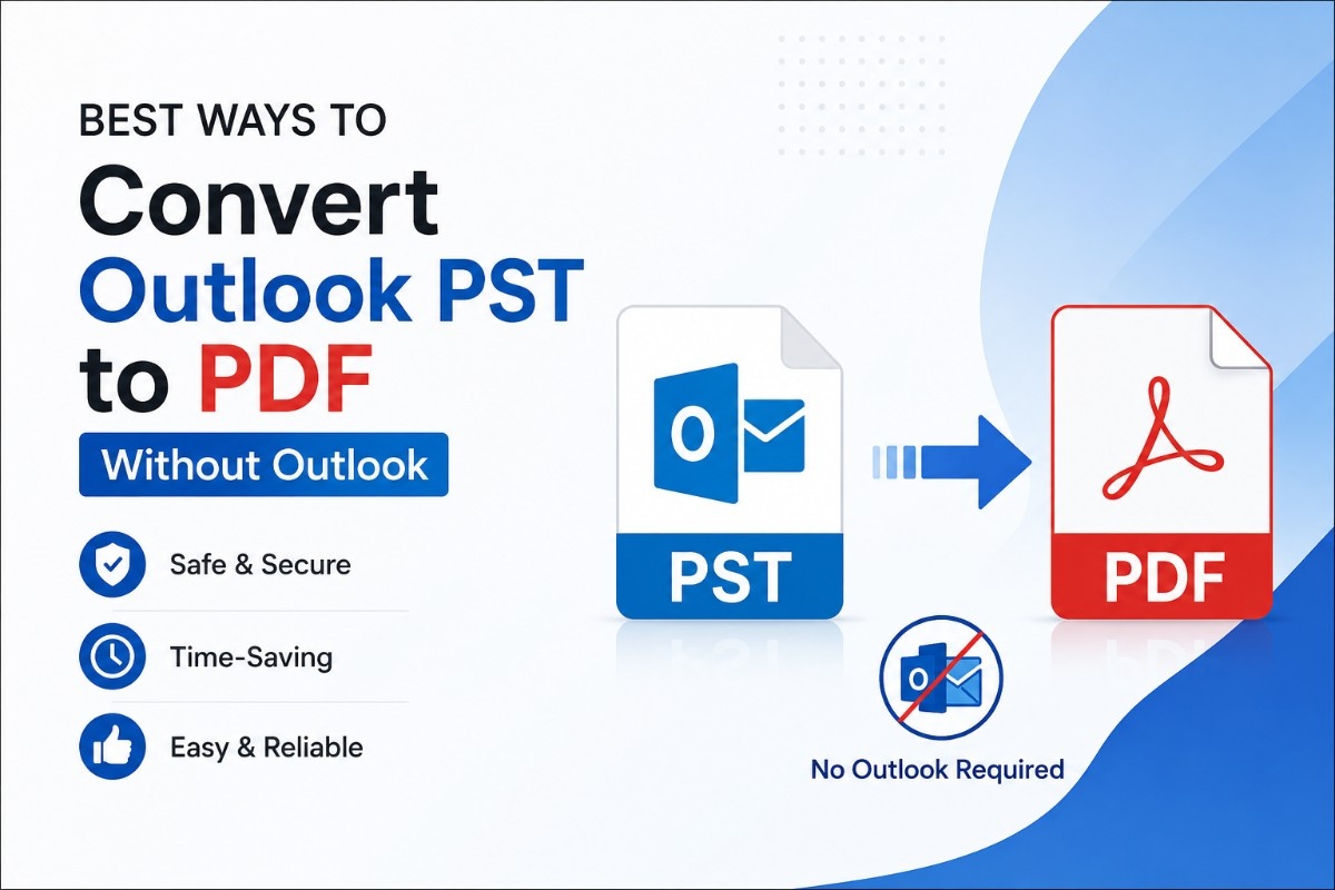 Best Ways to Convert Outlook PST to PDF Without Outlook
