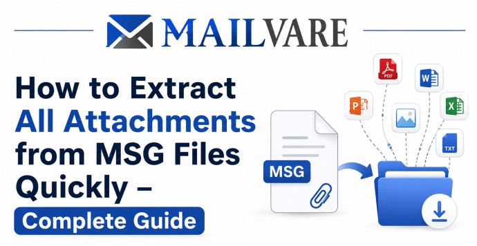 How to Extract All Attachments from MSG Files Quickly – Complete Guide
