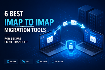 6 Best IMAP to IMAP Migration Tools for Secure Email Transfer