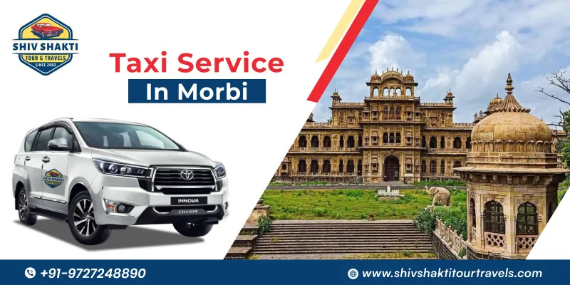 Taxi Service in Morbi – Safe, Affordable & Comfortable Travel for Every Journey