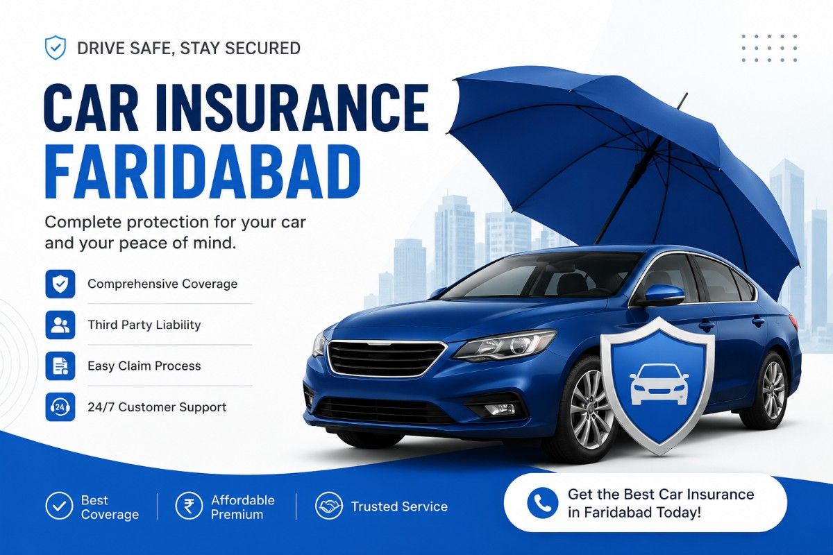Car Insurance Faridabad: Complete Guide to Choosing the Right Coverage for Your Vehicle