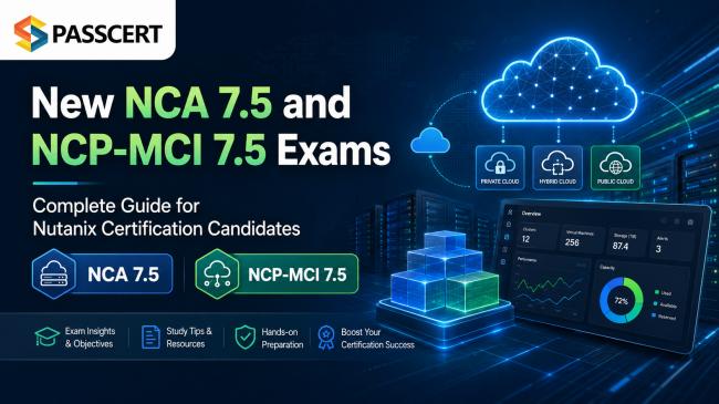 New NCA 7.5 and NCP-MCI 7.5 Exams: Complete Guide for Nutanix Certification Candidates